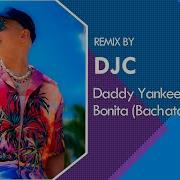 Daddy Yankee Bonita Djc Bachata Remix