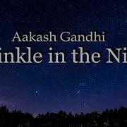 Twinkle In The Night Aakash Gandhi Twinkle In The Night