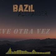 Bazilalexander Llueve Otra Vez Video Lyric Bazil Alexander