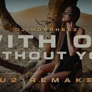 U2 With Or Without You Dj Morpheuz Remake