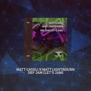 Matt Caseli Matt Lightbourn Def Jam Let S Jam Extended Mix