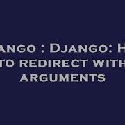 Django Django How To Redirect With Arguments Hey Delphi