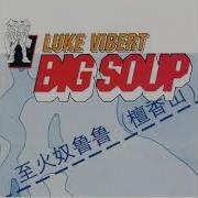 Luke Vibert Big Soup