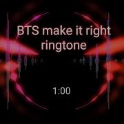 Bts 방탄소년단 Make It Right Ringtone 3