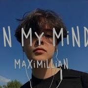 Maximillian On My Mind