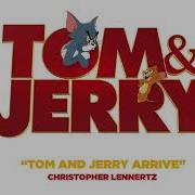 Christopher Lennertz Tom And Jerry Arrive