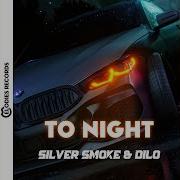 To Night Silver Smoke Dilo