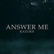 Kazukii Answer Me