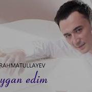 Ulug Bek Rahmatullayev Suygan Edim Улугбек Рахматуллаев Суйган Эдим