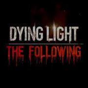 Dying Light The Following Theme