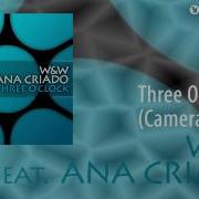 Three O Clock Camera Remix Feat Ana Criado