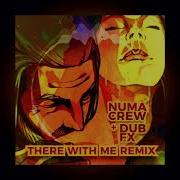 Dub Fx Numa Crew There With Me Numa Crew Remix