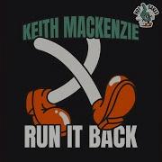 Keith Mackenzie Run It Back