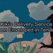 Kiki S Delivery Service If I Ve Been Enveloped In Tenderness