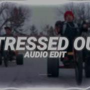 Stressed Out Audio Edit Slowed