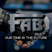 Fab Our Time Is The Future