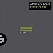 Adrian Ivan Together Radio Edit