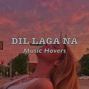 Dil Laga Na Slowed