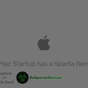 Mac Startup Has A Sparta Remix Daspartaremixer Style