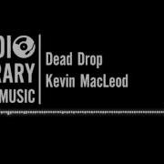 Dead Drop Kevin Macleod