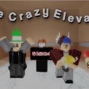Crazu Elevator L Сумасшедший Лифт В Roblox