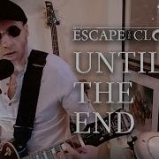 Until The End Escape The Clouds