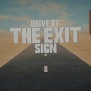 Drive By The Exit Sign