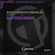 Block Crown Shattered Dreams Feat Brian Kelsey