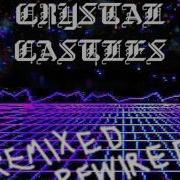 It Fit When I Was A Kid Crystal Castles Remix От Liars