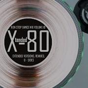 X Tended 80 Non Stop Dance Mix Vol 10 2011