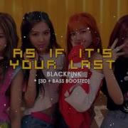 As If Its Your Last 3D Bass Boosted