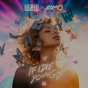 W W X Axmo If I Die Young
