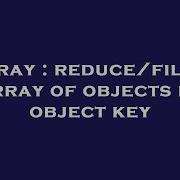 Array Reduce Filter Array Of Objects By Object Key Hey Delphi