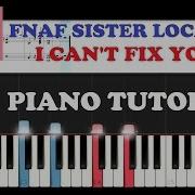 Fnaf Sl I Can T Fix You By The Living Tombstone Piano Tutorial