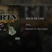 Dirty She In Da Club