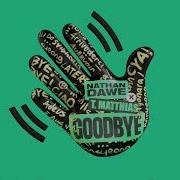 Goodbye Nathan Dawe T Matthias