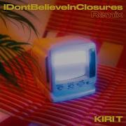 Kiri T Idontbelieveinclosures Remix