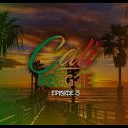 Cali Reggae Ep 3 Chill Cali Vibes Stick Figure Iration Pepper The Movement The Elovaters