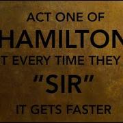 Hamilton But Every Time They Say Sir It Gets Faster Act 1