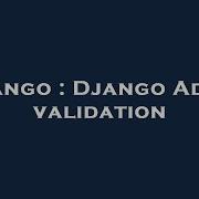 Django Django Admin Validation Hey Delphi