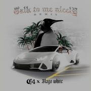 Talk To Me Nicely Remix C4 Blago White