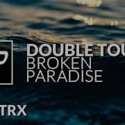 Double Touch Broken Paradise Original Mix