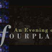 Fourplay An Evening Of Fourplay Volumes 1 2 1994 2005 Full 100 Minutes Mike Park