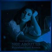 Not About Us Byjoemichael Remix Alis Shuka