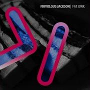 Frivolous Jackson Who Ya Working With