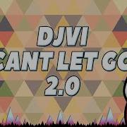 Cant Let Go 2 0 Djvi