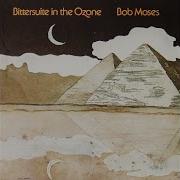 Bob Moses Bittersuite In The Ozone