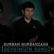 Sevgimizin Sonu Artiq Bilirem Qurban Qurbanzade