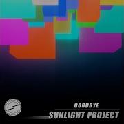 Sunlight Project Goodbye Original Mix