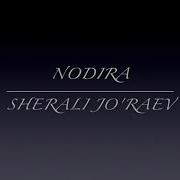 Шерали Жураев Нодира